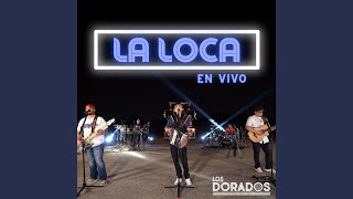 La Loca En Vivo [upl. by Georges]