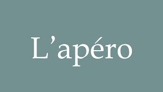 How to Pronounce L’apéro The aperitif Correctly in French [upl. by Ehrlich222]