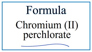 How to Write the Formula for Chromium II perchlorate [upl. by Federico]