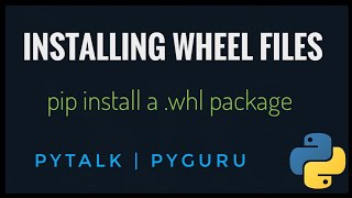 pyTalk 8  Installing packages with wheel files in python  pyGuru [upl. by Tserof812]