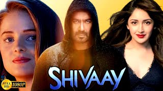 Shivaay Movie 2016  Ajay Devgan  Erika Kaar  Abigail Eame  Full Hindi Movie Event [upl. by Aymer]