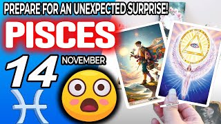 Pisces ♒😲PREPARE FOR AN UNEXPECTED SURPRISE❗🎁 horoscope for today NOVEMBER 14 2024 ♒ Pisces tarot [upl. by Persons]