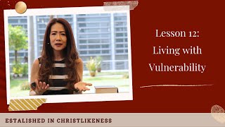 Established in Christlikeness Lesson 12 Living with Vulnerability [upl. by Holloway]