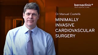 Dr Manel Castellà Minimally Invasive Cardiovascular Surgery  Cardiology [upl. by Campbell335]