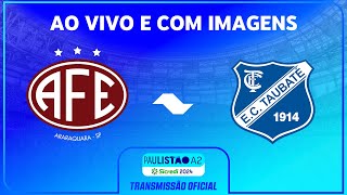 JOGO COMPLETO FERROVIÁRIA X TAUBATÉ  RODADA 13  PAULISTÃO A2 SICREDI 2024 [upl. by Lorain]