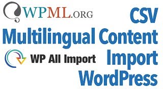 Using WP Import Pro and WPML to Import Translations by CSV [upl. by Aitan]