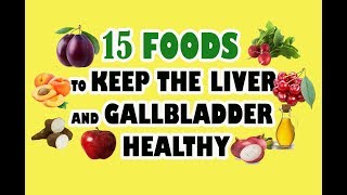 Top 15 Foods to Keep the Liver and Gallbladder Healthy [upl. by Ariajaj]