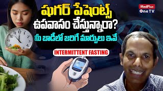 Dr Srinivas Panja About Side Effects of Intermittent Fasting in Diabetes Patients MedPlusONETV [upl. by Ameerahs]