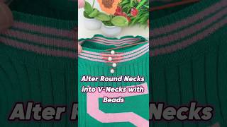 Alter Round Necks into VNecks with Beads sewingtips embroidery sewingtutorial [upl. by Sauveur]