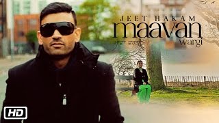 Maavan Wargi  Official Video  Jeet Hakam  Latest Punjabi Song 2015 [upl. by Upton]