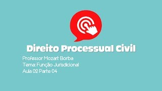 Direito Processual Civil  Função Jurisdicional  Aula 02Parte 04 [upl. by Euqinom]