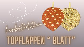 Topflappen „ Blatt“ nähen Herbstdeko [upl. by Drusie379]