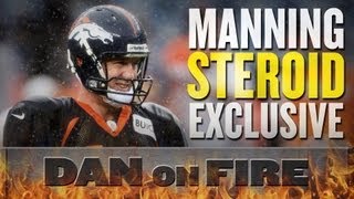 Peyton Manning used steroids for Denver comeback Dan on Fire [upl. by Eilojne]