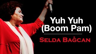 Selda Bağcan ft Boom Pam  Yuh Yuh [upl. by Mcgregor]