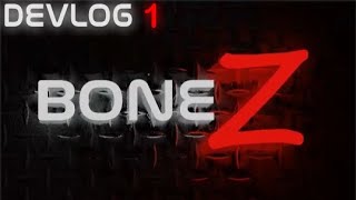 Bone Z DEVLOG 1 [upl. by Fermin]