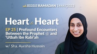 Profound Encounters Between the Prophet ﷺ and Utbah ibn Rabiah  Heart to Heart Ep 25 Ramadan2023 [upl. by Jarrett]