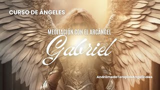 Vid52Curso de Ángeles GRATIS  Meditación con el Arcángel Gabriel [upl. by Jose806]