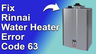 Rinnai Water Heater Error Code 63 Flow Rate Drop Error  Causes And Simple Ways To Fix The Error [upl. by Ashraf]