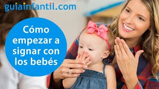 Guía para iniciarse en el Baby Sign con los bebés  Enseñar al niño a signar para comunicarse mejor [upl. by Ahcurb]