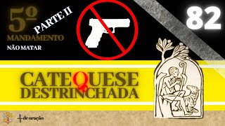 82  5º mand  Não matarás Parte II §22972330📒Catequese Destrinchada [upl. by Assilen]