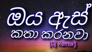 Oya as katha karanawa Dj Remix PASI Remix Podu trelidrama theme song djHarsha danush Sinhala djs [upl. by Cave]