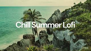 Chill Summer Lofi  Vol 2 chill lofi hip hop beats [upl. by Eniladam]