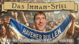 SchelmSchau 183 Das ImmanSpiel [upl. by Gunner]