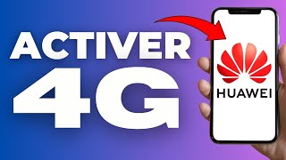 Comment Activer 4g Sur Huawei  2024 [upl. by Patterson]