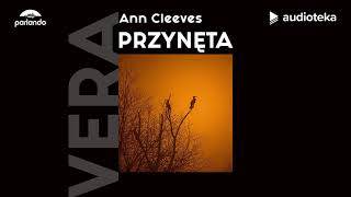 Przynęta  audiobook  Ann Cleeves czyta Beata Olga Kowalska [upl. by Notserc528]