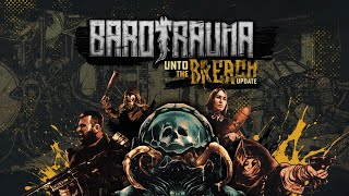 Barotrauma  Unto the Breach Update  Overview [upl. by Higginbotham]