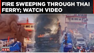 Watch Dramatic Video Shows Fire Sweeping Through Thai Ferry  Thailand Ship Fire  World News [upl. by Llerot998]