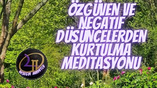 Özgüven Ve Negatif Düşüncelerden Kurtulma Meditasyonu [upl. by Cissie165]