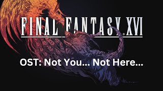 Final Fantasy 16 OST 028 Not You Not Here [upl. by Eniowtna]