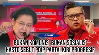 Bukan Sosialis Bukan Komunis Hasto Sebut PDI Perjuangan Partai Kiri Progresif [upl. by Kata]