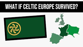 What If Celtic Europe Survived  Alternate History [upl. by Ruddy]