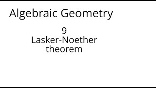 algebraic geometry 9 The Lasker Noether theorem [upl. by Juetta703]