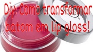 Diy Como transformar batom em gloss [upl. by Okomom]