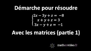 Principe pour résoudre un système déquations grâce aux matrices partie 1 [upl. by Undry]