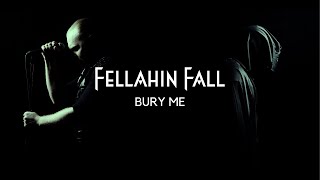 Fellahin Fall  Bury Me [upl. by Ribble]