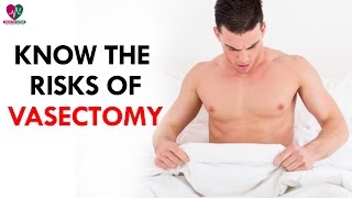 Know the Risks of Vasectomy  Health Sutra [upl. by Yrret274]