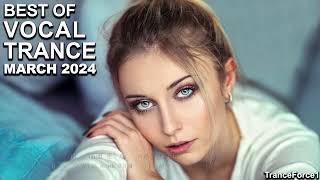 BEST OF VOCAL TRANCE MIX March 2024  TranceForce1 [upl. by Templeton686]