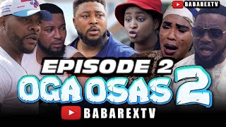 OGA OSAS 2 Episode 2  Nosa Rex ft Ayo Makun Ninolowo Omobolanle Fathia Williams Mimi orjiekwe [upl. by Anitap]