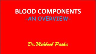 BLOOD COMPONENTS DrMehboob Pasha [upl. by Yde856]