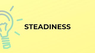 What is the meaning of the word STEADINESS [upl. by Jerrie779]