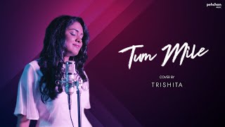 Tum Mile  Unplugged Cover  Trishita Recs  Pritam  Emraan Hashmi  Soha Ali Khan [upl. by Nerland]