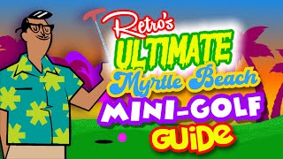 Myrtle Beach Mini Golf guide with Retro Myrtle Beach Guy [upl. by Tacye]