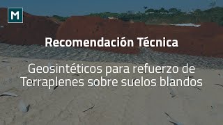 Recomendación Técnica  Geosintéticos para refuerzo de Terraplenes sobre suelos blandos [upl. by Annel295]