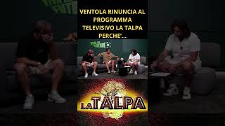 SHORTS VENTOLA RINUNCIA AL PROGRAMMA TELEVISIVO LA TALPA PERCHE’ [upl. by Screens]