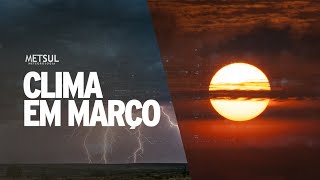 Como será o clima em março  METSUL [upl. by Assened]