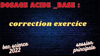 dosage acide base correction exercice bac science 2022 session principale [upl. by Aserehc91]